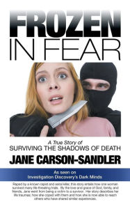 Title: Frozen in Fear: A True Story of Surviving the Shadows of Death, Author: Jane Carson-Sandler