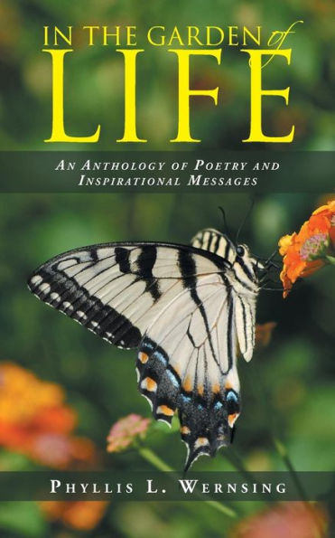 the Garden of Life: An Anthology Poetry and Inspirational Messages