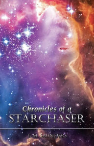 Title: Chronicles of a Starchaser, Author: T.M. Saunders