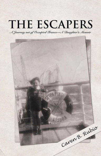 The Escapers: A Journey out of Occupied France--A Daughter's Memoir