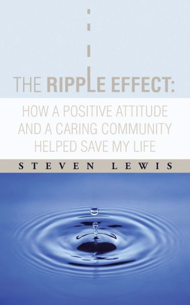 The Ripple Effect: How a Positive Attitude and Caring Community Helped Save My Life