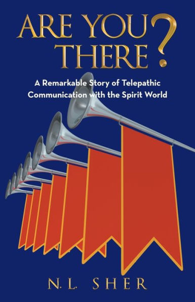 Are You There?: A Remarkable Story of Telepathic Communication with the Spirit World