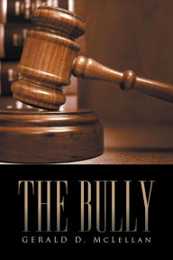 Title: The Bully, Author: Gerald D. McLellan