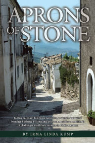 Title: Aprons of Stone: A Novel Based on True Events, Author: Irma Linda Kump