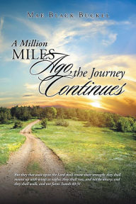 Title: A Million Miles Ago, the Journey Continues, Author: Mae Black Buckel