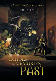 Title: Echoes of Memories Past: The Price, Author: Mark Douglas Holborn