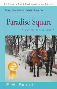 Title: Paradise Square: A Mystery by E.M. Schorb, Author: E M Schorb