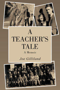 Title: A Teacher'S Tale: A Memoir, Author: Joe Gilliland