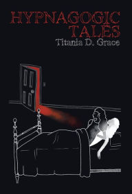 Title: Hypnagogic Tales, Author: Titania D Grace