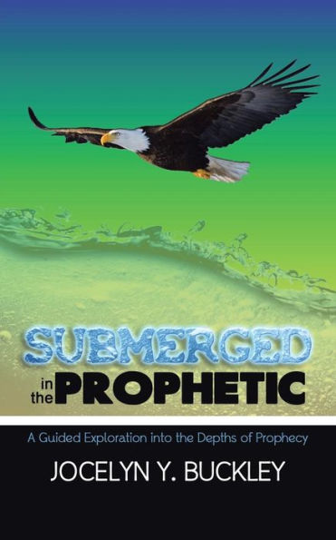 Submerged the Prophetic: A Guided Exploration Into Depths of Prophecy