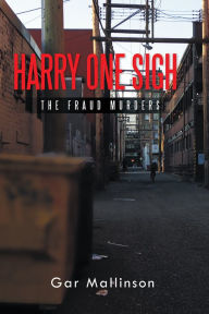 Title: Harry One Sigh: The Fraud Murders, Author: Gar Mallinson