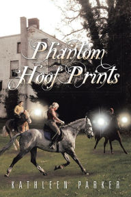 Title: Phantom Hoof Prints, Author: Kathleen Parker