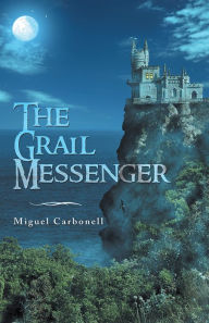 Title: The Grail Messenger, Author: Miguel Carbonell