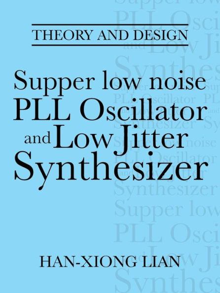 Supper Low noise PLL Oscillator and Jitter Synthesizer: Theory Design