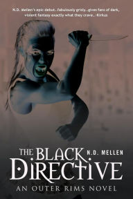 Title: The Black Directive: An Outer Rims Novel, Author: N D Mellen