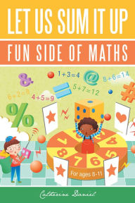 Title: Let Us Sum It Up: Fun Side of Maths, Author: Catherine Daniel
