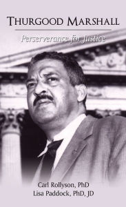 Title: Thurgood Marshall: Perserverance for Justice, Author: Carl Rollyson and Lisa Paddock
