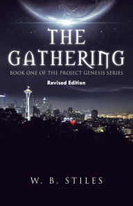 Title: The Gathering: Book One of the Project Genesis Series, Author: W. B. Stiles