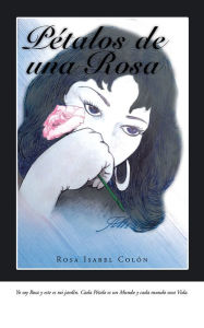 Title: Pétalos De Una Rosa, Author: Rosa Isabel Colón