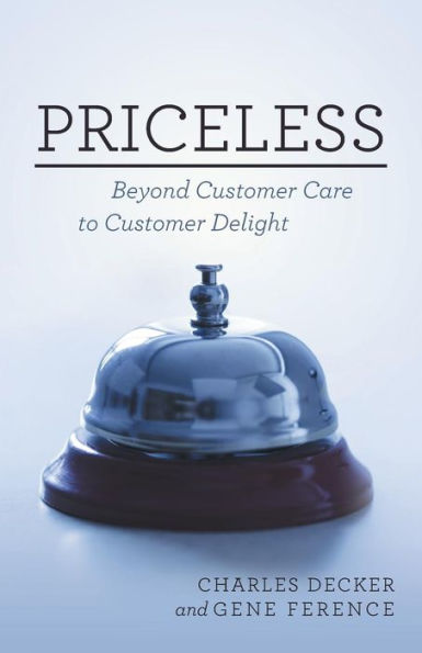 Priceless: Beyond Customer Care to Delight