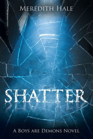 Title: Shatter: The Boys Are Demons Series, Author: Meredith Hale