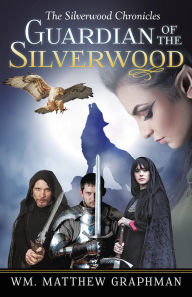 Title: Guardian of the Silverwood, Author: Wm. Graphmen