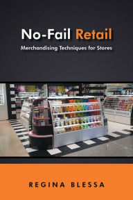 Title: No-Fail Retail: Merchandising Techniques for Stores, Author: Regina Blessa