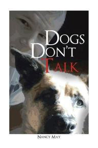 Title: Dogs Don't Talk, Author: Nancy May