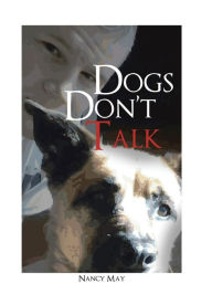 Title: Dogs Don't Talk, Author: Nancy May