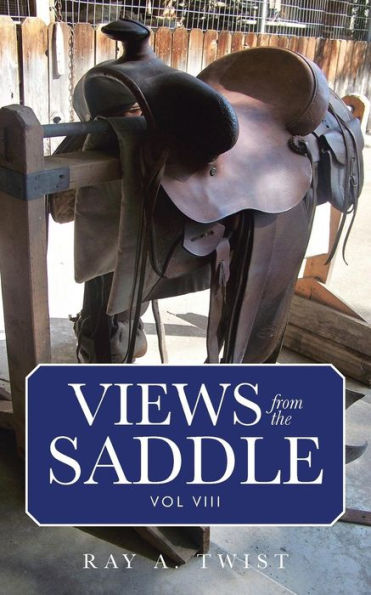 VIEWS from the SADDLE: VOL VIII