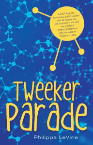 Title: Tweeker Parade, Author: Philippa LeVine