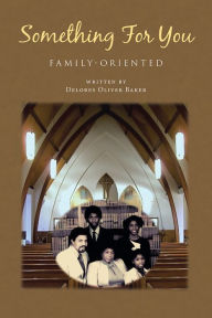 Title: Something for You: Family-Oriented, Author: Delores Oliver Baker