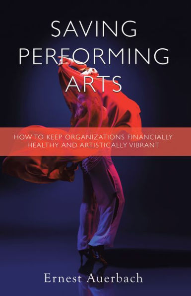 Saving Performing Arts: How to Keep Organizations Financially Healthy and Artistically Vibrant