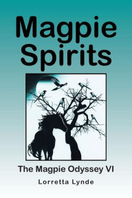 Title: Magpie Spirits: The Magpie Odyssey VI, Author: Lorretta Lynde
