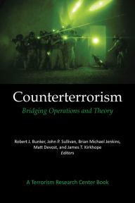 Title: Counterterrorism: Bridging Operations and Theory: A Terrorism Research Center Book, Author: Robert J. Bunker