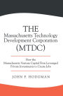 The Massachusetts Technology Development Corporation (MTDC): How the Massachusetts Venture Capital Firm Leveraged Private Investments to Create Jobs