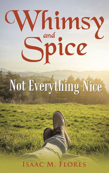 Whimsy and Spice: Not Everything Nice