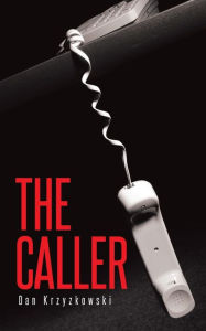 Title: The Caller, Author: Dan Krzyzkowski
