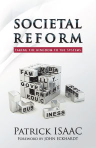 Title: Societal Reform: Taking the Kingdom to the Systems, Author: Patrick Isaac