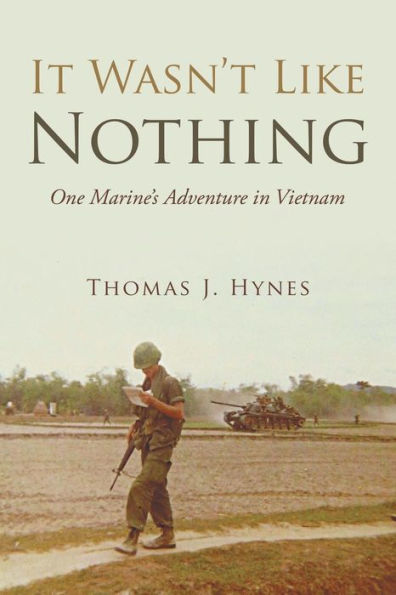 It Wasn't Like Nothing: One Marine's Adventure Vietnam