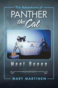 Title: The Adventures of Panther the Cat: Meet Queen, Author: Mary Martinen