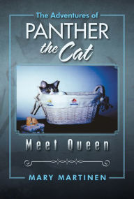 Title: The Adventures of Panther the Cat: Meet Queen, Author: Mary Martinen