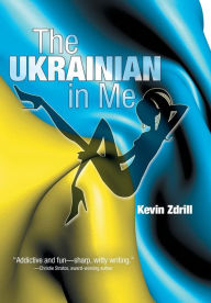 Title: The Ukrainian in Me, Author: Kevin Zdrill