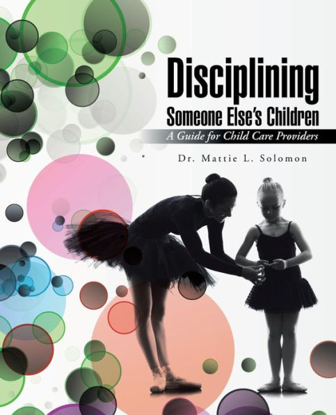 Disciplining Someone Else's Children: A Guide for Child Care Providers