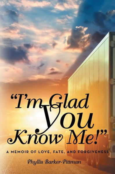 "I'm Glad You Know Me!": A Memoir of Love, Fate, and Forgiveness