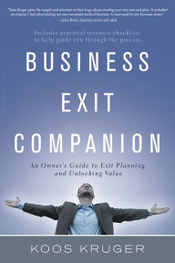 Title: Business Exit Companion: An Owner's Guide to Exit Planning and Unlocking Value, Author: Koos Kruger