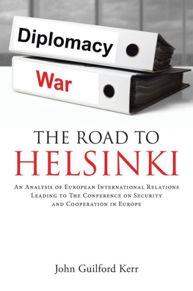 The Road to Helsinki: An Analysis of European International Relations Leading Conference on Security and Cooperation Europe