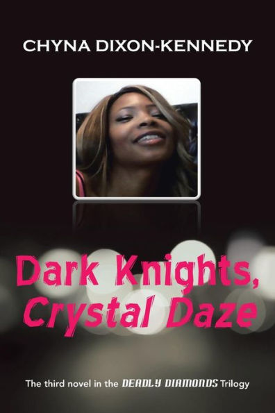 Dark Knights, Crystal Daze: the third novel Deadly Diamonds Trilogy