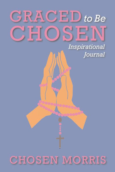 Graced to Be Chosen: Inspirational Journal