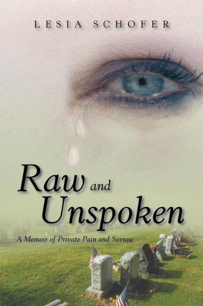 Raw and Unspoken: A Memoir of Private Pain Sorrow